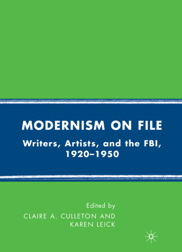 Modernism on File: Writers, Artists, and the FBI 1920-1950