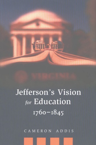 Jefferson's Vision for Education, 1760-1845 (History of Schools and Schooling, V. 29)