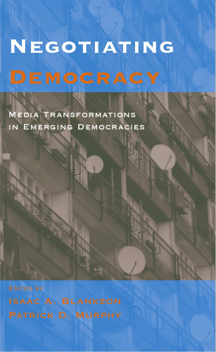 Negotiating Democracy: Media Transformations in Emerging Democracies