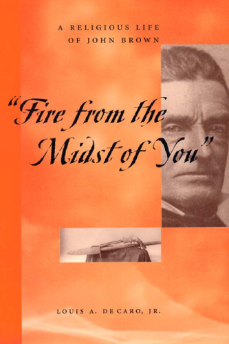 Fire From the Midst of You: A Religious Life of John Brown