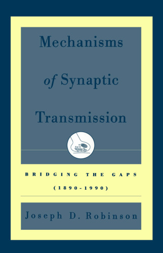 Mechanisms of Synaptic Transmission: Bridging the Gaps (1890-1990)