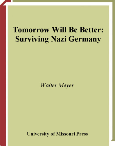 Tomorrow Will Be Better: Surviving Nazi Germany