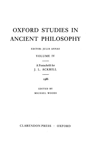 Oxford Studies in Ancient Philosophy: Volume IV: A Festschrift for J.L. Ackrill, 1986 (Oxford Studies in Ancient Philosophy)