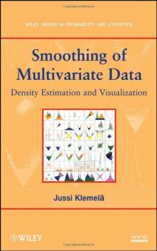 Smoothing of Multivariate Data: Density Estimation and Visualization (Wiley Series in Probability and Statistics)