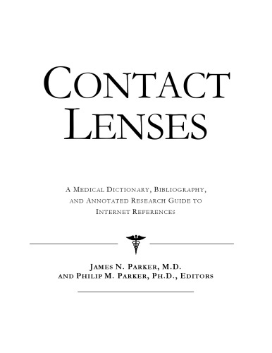 Contact Lenses - A Medical Dictionary, Bibliography, and Annotated Research Guide to Internet References