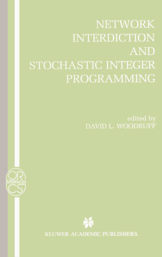 Network Interdiction and Stochastic Integer Programming (Operations Research Computer Science Interfaces Series)