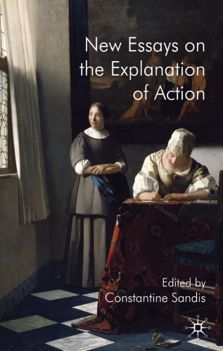 New Essays on the Explanation of Action