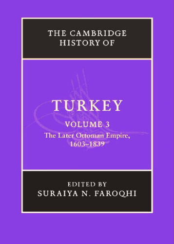 The Cambridge History of Turkey: Volume 3, The Later Ottoman Empire, 1603-1839