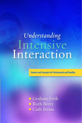 Understanding Intensive Interaction: Context and Concepts for Professionals and Families