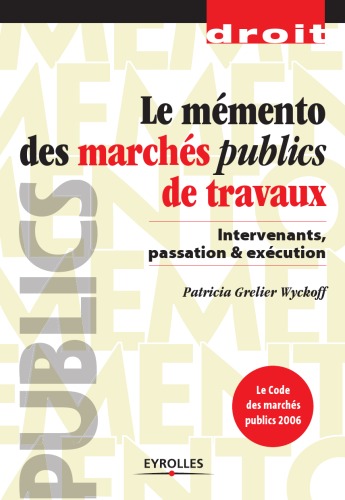 Le memento des marches publics de travaux : Intervenants, passation et execution