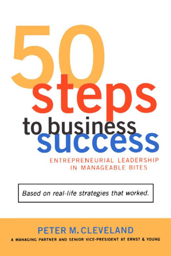 50 Steps to Business Success: Entrepreneurial Leadership in Manageable Bites