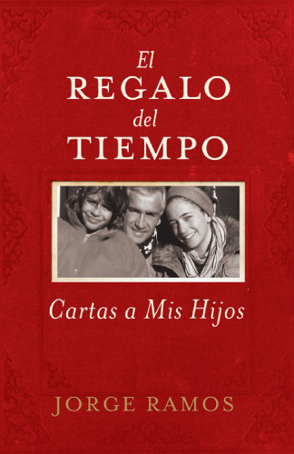 El Regalo del Tiempo: Cartas a mis hijos (Spanish Edition)