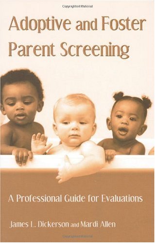 Adoptive and Foster Parent Screening: A Professional Guide for Evaluations