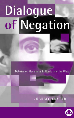 The Dialogue of Negation: Debates on Hegemony in Russia and the West