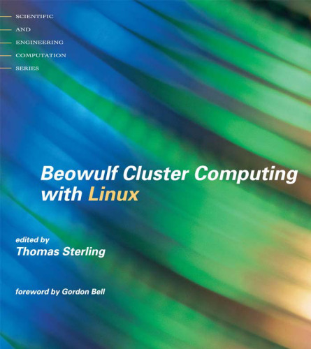 Beowulf Cluster Computing with Linux (Scientific and Engineering Computation)