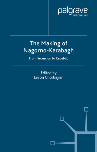 The Making of Nagorno-Karabagh: From Secession to Republic