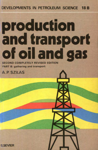 Production and Transport of Oil and Gas : Gathering and Transportation, Second Edition