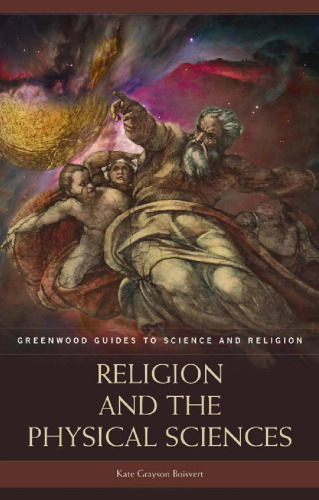 Religion and the Physical Sciences (Greenwood Guides to Science and Religion)