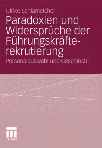 Paradoxien und Widerspruche der Fuhrungskrafterekrutierung: Personalauswahl und Geschlecht