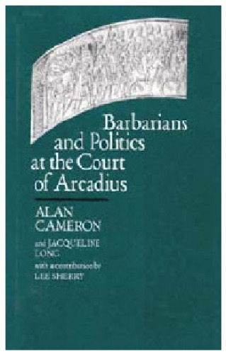 Barbarians and Politics at the Court of Arcadius