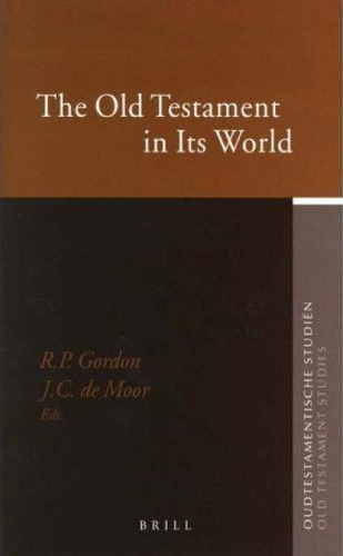 The Old Testament In Its World: Papers Read At The Winter Meeting, January 2003, The Society For Old Testament Study And At The Join Meeting, July 2003, - The Society for Old Testament Study and Het Oudtestamentisch Werkgezelschap in Nederland en Belgie (Oudtestamentische Studien)