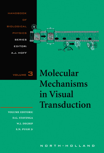 Molecular Mechanisms in Visual Transduction (Handbook of Biological Physics, Volume 3)