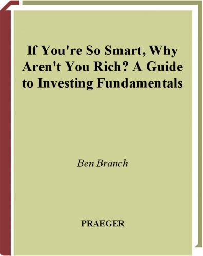 If You're So Smart, Why Aren't You Rich?: A Guide to Investing Fundamentals