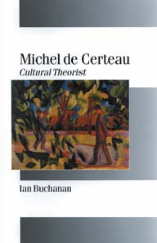 Michel de Certeau: Cultural Theorist (Published in association with Theory, Culture & Society)