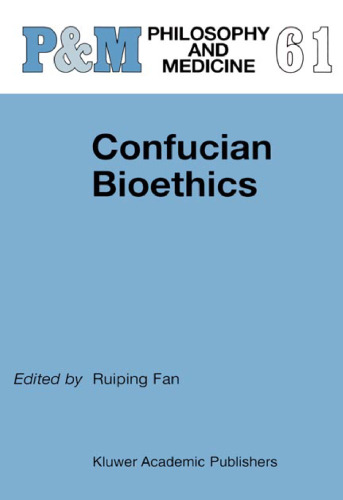 Confucian Bioethics (Philosophy and Medicine   Asian Studies in Bioethics and the Philosophy of Medicine)