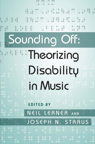 Sounding Off: Theorizing Disability in Music