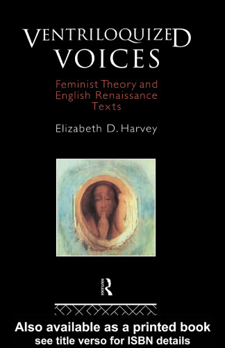 Ventriloquized Voices: Feminist Theory and English Renaissance Texts