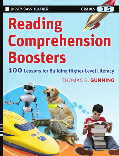 Reading Comprehension Boosters: 100 Lessons for Building Higher-Level Literacy, Grades 3-5 (Jossey-Bass Teacher)