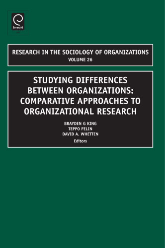 Studying Differences Between Organizations: Comparative Approaches to Organizational Research, Volume 26