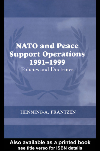 NATO and Peace Support Operations, 1991-1999: Policies and Doctrines (Cass Series on Peacekeeping)