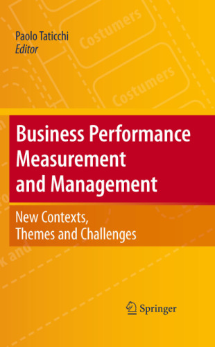 Business Performance Measurement and Management: New Contexts, Themes and Challenges