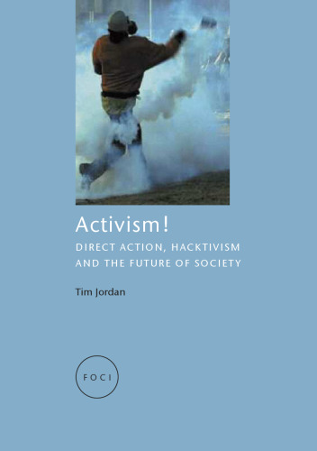 Activism!: Direct Action, Hacktivism and the Future of Society (FOCI)