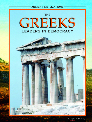 The Greeks: Leaders in Democracy (Reece, Katherine E., Ancient Civilizations)