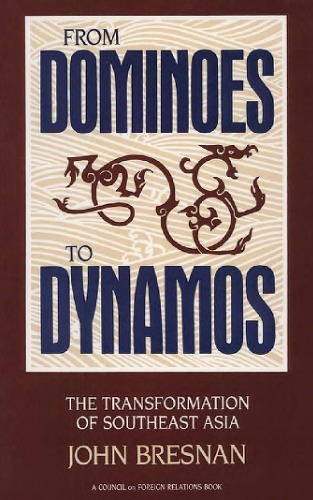 From Dominoes to Dynamos: The Transformation of Southeast Asia