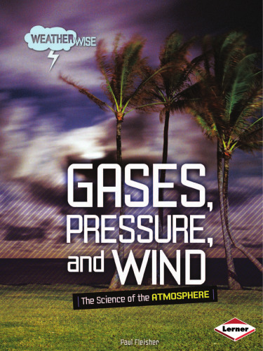 Gases, Pressure, and Wind: The Science of the Atmosphere