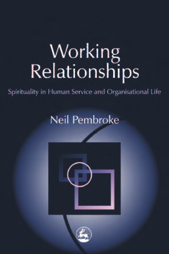 Working Relationships: Spirituality in Human Service and Organisational Life (Practical Theology Series)