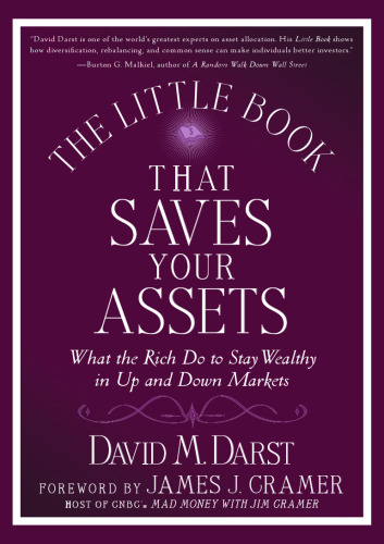 The Little Book that Saves Your Assets: What the Rich Do to Stay Wealthy in Up and Down Markets (Little Books. Big Profits)