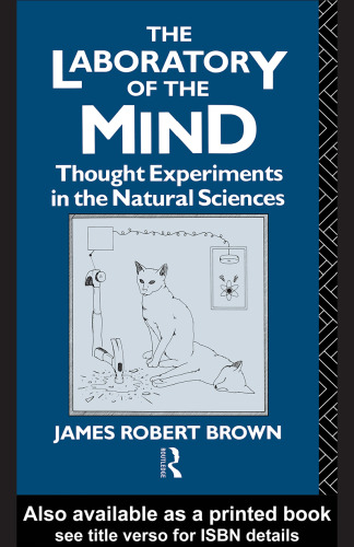 The Laboratory of the Mind: Thought Experiments in the Natural Sciences