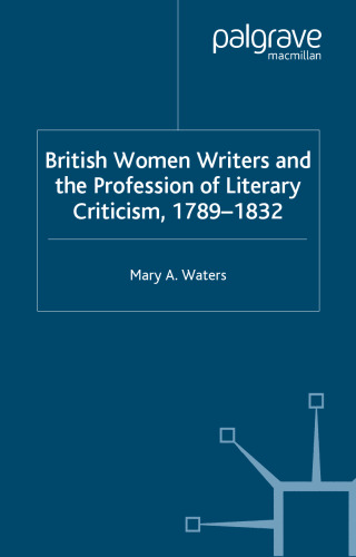 British Women Writers and the Profession of Literary Criticism, 1789-1832