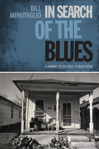 In Search of the Blues: A Journey to the Soul of Black Texas (Southwestern Writers Collection)