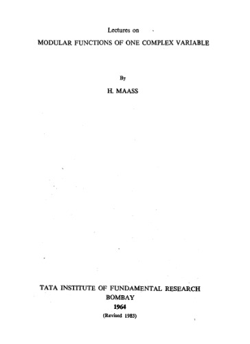 Lectures on modular functions of one complex variable (Tata Institute of Fundamental Research. Lectures on mathematics and physics. Mathematics, 29)