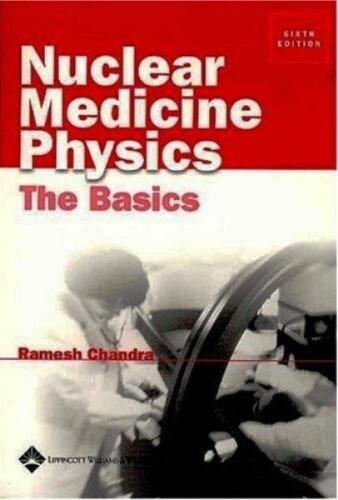 Nuclear Medicine Physics: The Basics, 6th Edition