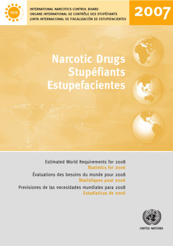 Narcotic Drugs: Estimated World Requirements for 2008 (Statistics for 2006) Multilingual ~ English,French and Spanish