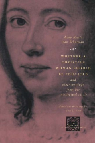 Whether a Christian Woman Should Be Educated and Other Writings from Her Intellectual Circle (The Other Voice in Early Modern Europe)