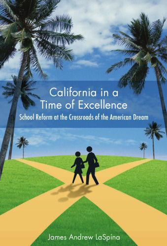 California in a Time of Excellence: School Reform at the Crossroads of the American Dream