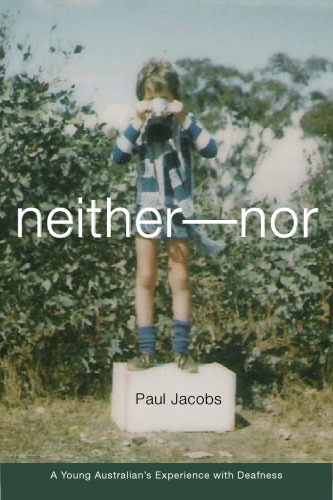 Neither-Nor: A Young Australian's Experience with Deafness (Deaf Lives Series, Vol. 5)